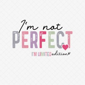 Quirky Die Cutting File: "I’m Not Perfect. I’m Limited Edition"
